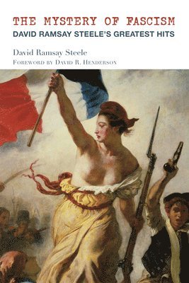 David Ramsay Steele - Mystery of Fascism – David Ramsay Steele`s Greatest Hits, Häftad. Tillgänglighet: Tillfälligt slut