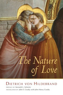 Dietrich Von Hildebrand, John F. Crosby - Nature of Love, Inbunden. Tillgänglighet: Tillfälligt slut