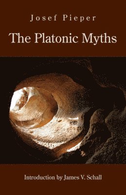 Josef Pieper, James V. Schall, Dan Farrelly - Platonic Myths, Häftad. Tillgänglighet: Tillfälligt slut