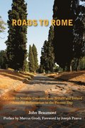 Roads to Rome - A Guide to Notable Converts from Britain and Ireland from the Reformation to the
