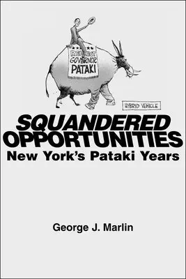 George J. Marlin - Squandered Opportunities – New York`s Pataki Years, Inbunden. Tillgänglighet: Tillfälligt slut