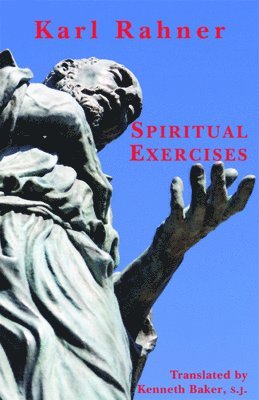 Karl Rahner, Kenneth Baker - Spiritual Exercises, Häftad