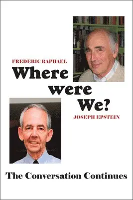 Frederic Raphael, Joseph Epstein - Where Were We? – The Conversation Continues, Inbunden. Tillgänglighet: Tillfälligt slut