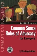 Common Sense Rules of Advocacy for Lawyers