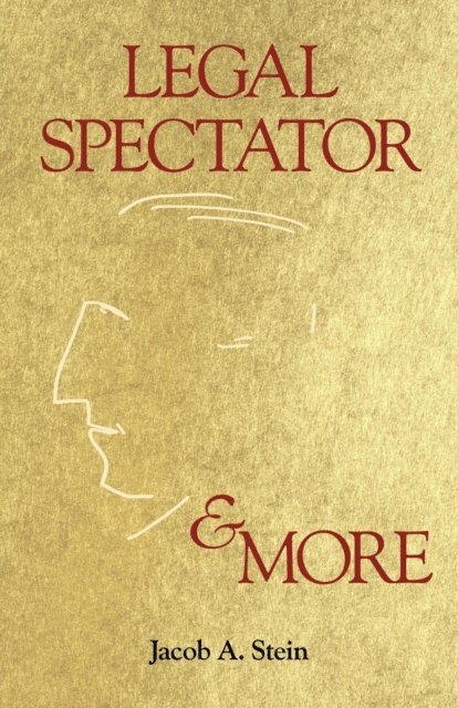 Jacob A. Stein - Legal Spectator & More, E-bok