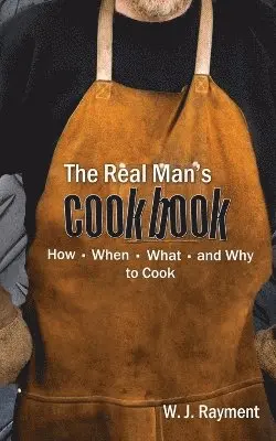 W J Rayment - Real Man's Cookbook, Häftad. Tillgänglighet: Lägg i varukorg