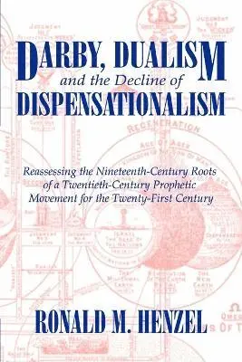 Ronald M. Henzel - Darby, Dualism, and the Decline of Dispensationalism, Häftad. Tillgänglighet: Lägg i varukorg