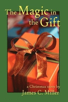 James C Miller - Magic in the Gift, Inbunden