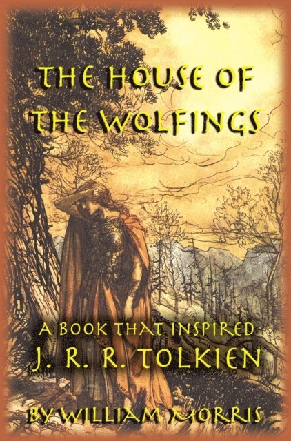 Michael W. Perry - House of the Wolfings: The William Morris Book that Inspired J. R. R. Tolkien's The Lord of the Rings, E-bok