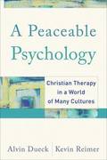 A Peaceable Psychology: Christian Therapy in a World of Many Cultures