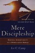 Mere Discipleship  Radical Christianity in a Rebellious World