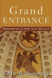 Grand Entrance  Worship on Earth as in Heaven