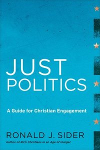 Just Politics - A Guide For Christian Engagement