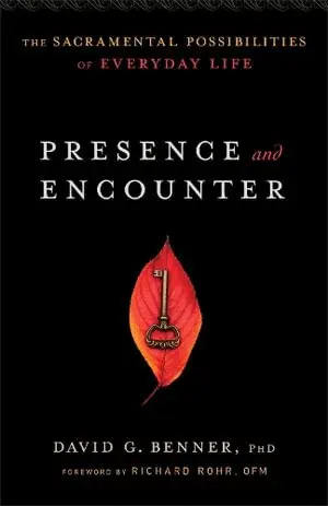 David G. Phd Benner, Richard Rohr - Presence and Encounter – The Sacramental Possibilities of Everyday Life, Häftad. Tillgänglighet: Lägg i varukorg