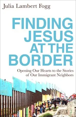 Finding Jesus at the Border, Inbunden. Tillgänglighet: Lägg i varukorg