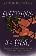 Everything Is a Story