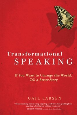 Gail Larsen - Transformational Speaking: If You Want to Change the World, Tell a Better Story, Häftad. Tillgänglighet: Lägg i varukorg