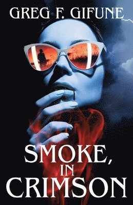 Greg F Gifune - Smoke, in Crimson, Häftad