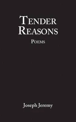 Joseph Jeremy - Tender Reasons Poems, Häftad. Tillgänglighet: Lägg i varukorg