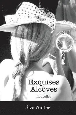 Ève Winter - Exquises Alcôves, Häftad. Tillgänglighet: Lägg i varukorg