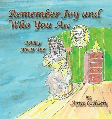 Ann Cohen - Remember Joy and Who You Are, Inbunden. Tillgänglighet: Lägg i varukorg