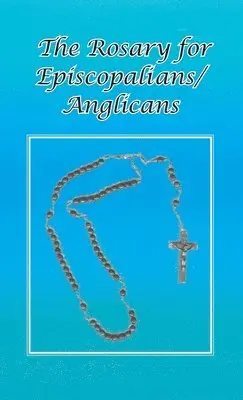 Ohc Br Tom Schultz - Rosary for Episcopalians/Anglicans, Inbunden. Tillgänglighet: Lägg i varukorg