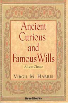 Virgil M. Harris - Ancient, Curious and Famous Wills, Häftad