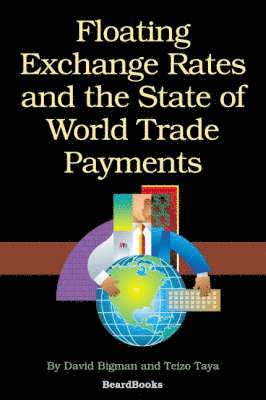 David Bigman, Teizo Taya - Floating Exchange Rates and the State of World Trade Payments, Häftad. Tillgänglighet: Lägg i varukorg