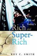 Rise of Today's Rich and Super-Rich