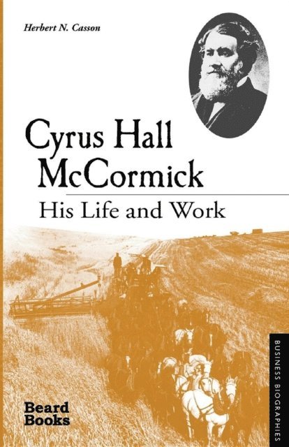 Herbert  N . Casson - Cyrus Hall McCormick, E-bok