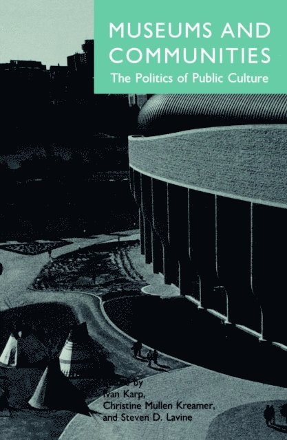 Steven Levine, Christine Mullen Kreamer, Ivan Karp - Museums and Communities, E-bok