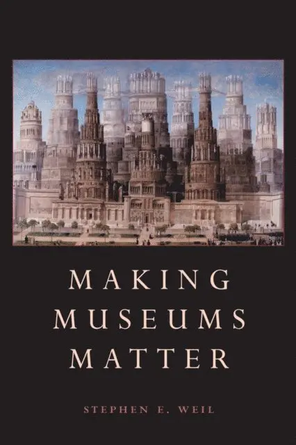 Stephen Weil - Making Museums Matter, E-bok. Tillgänglighet: Lägg i varukorg