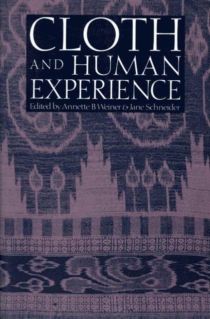 Jane Schneider, Annette B. Weiner - Cloth and Human Experience, E-bok