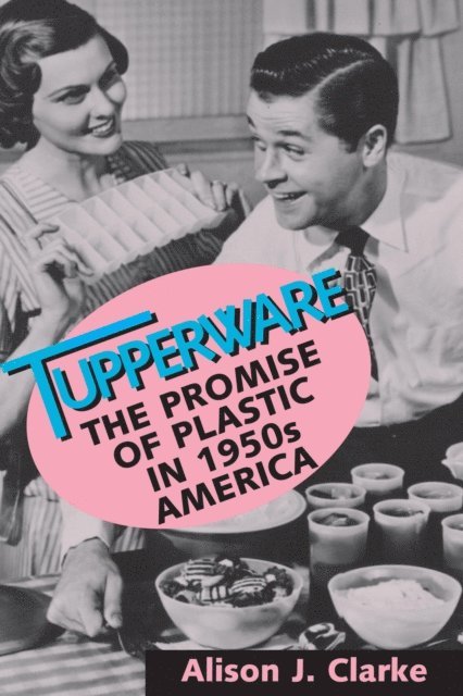 Alison J. Clarke - Tupperware, E-bok