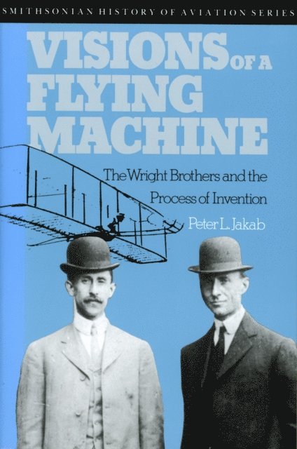 Peter L. Jakab - Visions of a Flying Machine, E-bok