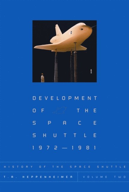 T. A. Heppenheimer - History of the Space Shuttle, Volume Two, E-bok