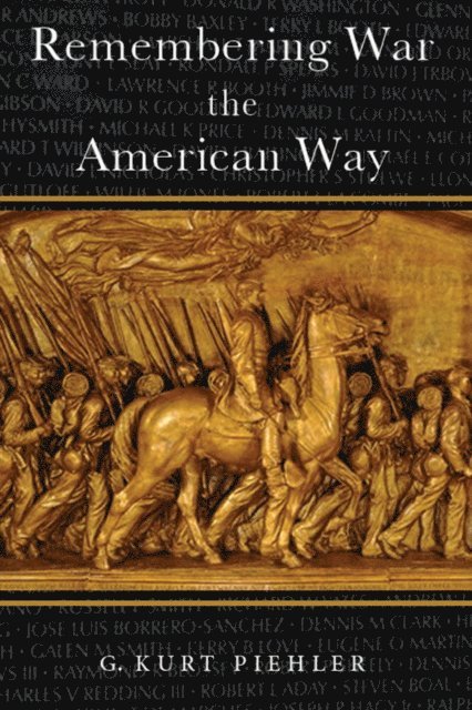 G. Kurt Piehler - Remembering War the American Way, E-bok