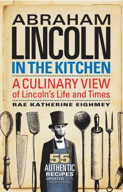 Rae Katherine Eighmey - Abraham Lincoln in the Kitchen, E-bok. Tillgänglighet: Lägg i varukorg