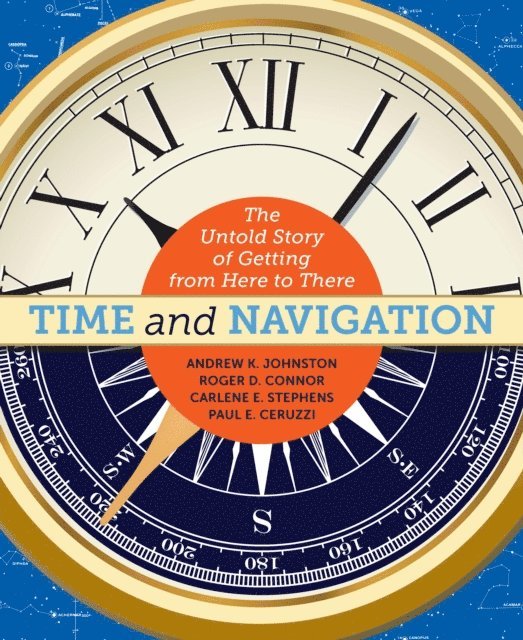 Paul E. Ceruzzi, Carlene E. Stephens, Roger D. Connor, Andrew K. Johnston - Time and Navigation, E-bok