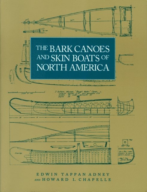 Howard I. Chappelle, Edwin Tappan Adney - Bark Canoes and Skin Boats of North America, E-bok