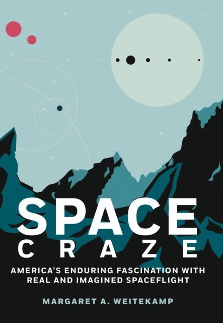 Margaret A. Weitekamp - Space Craze, E-bok