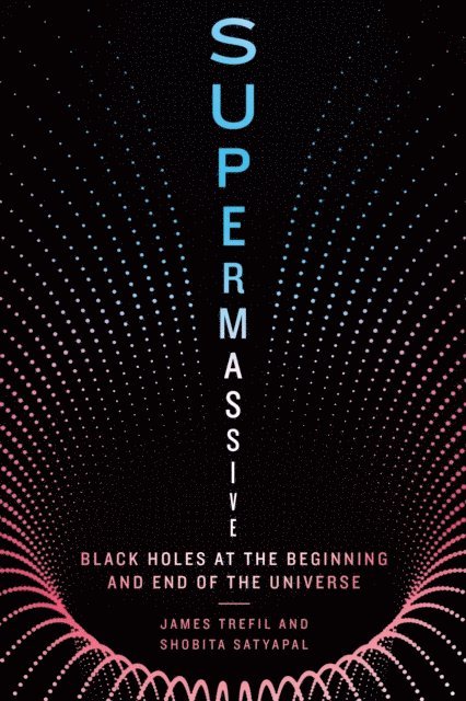 Shobita Satyapal, James Trefil - Supermassive, E-bok
