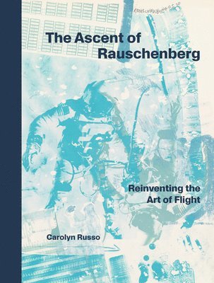 Carolyn Russo - Ascent of Rauschenberg, Inbunden