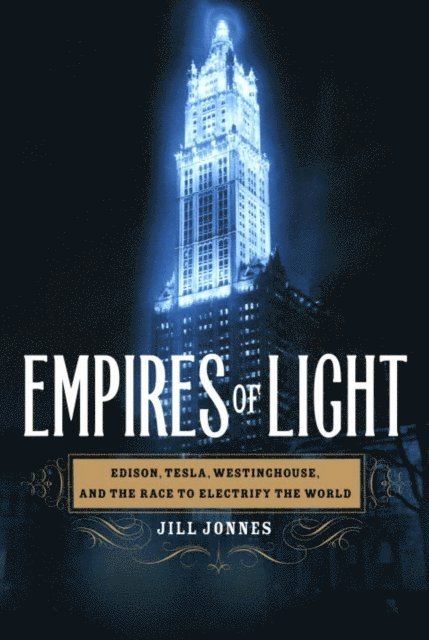 Jill Jonnes - Empires of Light, E-bok