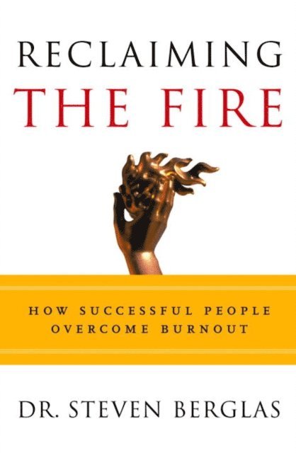 Steven Berglas - Reclaiming the Fire, E-bok