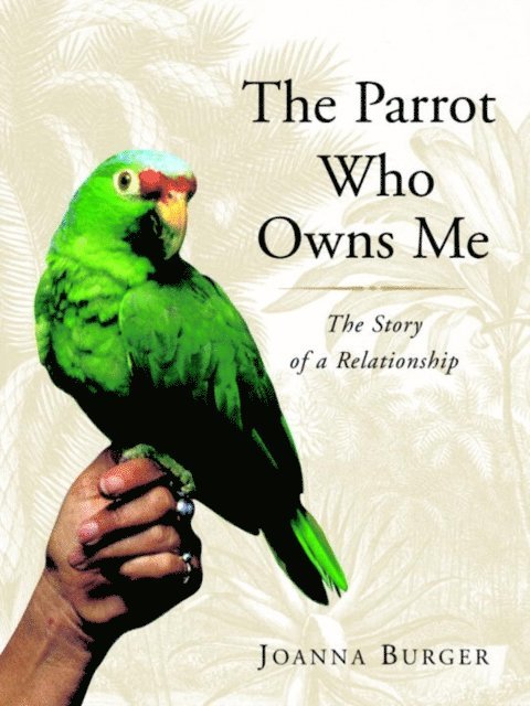 Joanna Burger - Parrot Who Owns Me, E-bok