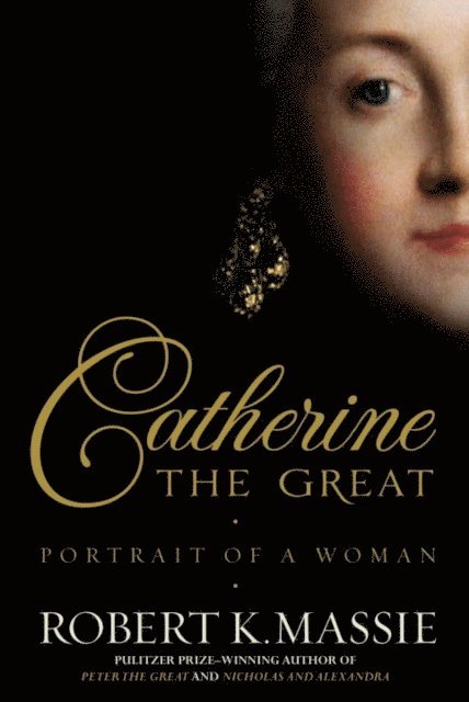 Robert K. Massie - Catherine the Great: Portrait of a Woman, E-bok