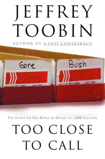 Jeffrey Toobin - Too Close to Call, E-bok