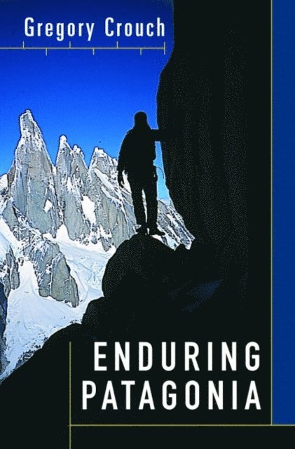 Gregory Crouch - Enduring Patagonia, E-bok