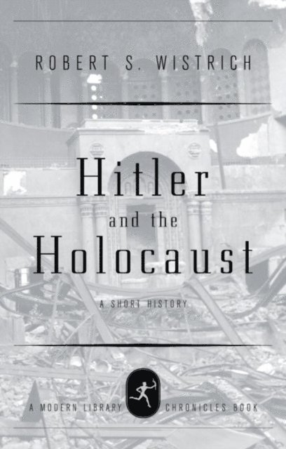 Robert S. Wistrich - Hitler and the Holocaust, E-bok
